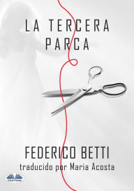 Title: La Tercera Parca, Author: Federico Betti