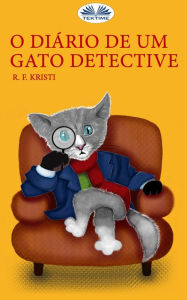Title: O Diário De Um Gato Detective, Author: R.F. Kristi