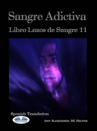 Title: Sangre Adictiva (Lazos De Sangre Libro 11), Author: Amy Blankenship