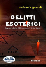 Title: Delitti Esoterici: La Prima Indagine Del Commissario Caterina Ruggeri, Author: Stefano Vignaroli