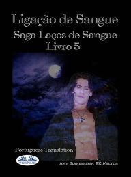 Title: Ligação De Sangue (Ligação De Sangue - Livro 5), Author: Amy Blankenship