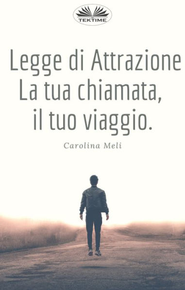 Legge Di Attrazione: La Tua Chiamata, Il Tuo Viaggio