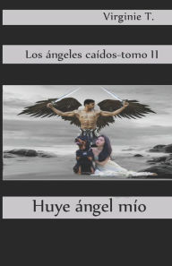 Title: Huye, Ángel Mío, Author: Virginie T.