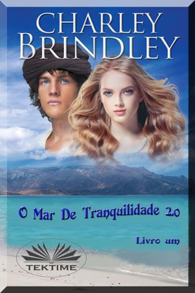 O Mar De Tranquilidade 2.0: Livro Um