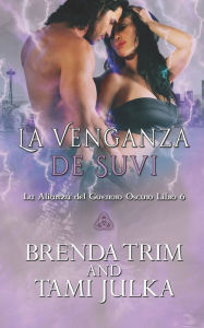 Title: La Venganza de Suvi: La Alianza del Guerroro Oscuro Libro 6, Author: Brenda Trim