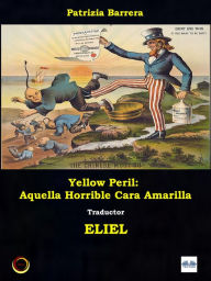 Title: Yellow Peril: Aquella Horrible Cara Amarilla, Author: Patrizia Barrera
