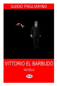 Title: Vittorio El Barbudo: Novela, Author: Guido Pagliarino