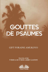 Title: Gouttes De Psaumes, Author: Gift Foraine Amukoyo