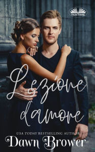 Title: Lezione D'Amore: L' Intento Del Cuore 6, Author: Dawn Brower