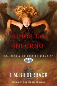 Title: Sinos Do Inferno - Uma Novela Da Justice Security, Author: T. M. Bilderback