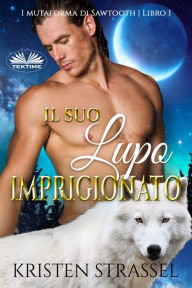 Title: Il Suo Lupo Imprigionato, Author: Kristen Strassel
