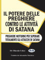 Il Potere Delle Preghiere Contro Le Attività Di Satana: Preghiere Notturne Per Superare Totalmente Gli Attacchi Di Satana