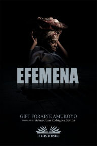 Title: Efemena, Author: Gift Foraine Amukoyo