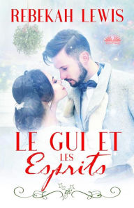Title: Le Gui Et Les Esprits, Author: Rebekah Lewis