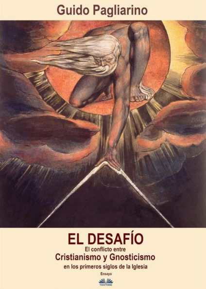 El Desafío: El Conflicto Entre Cristianismo Y Gnosticismo En Los Primeros Siglos De La Iglesia - Ensayo