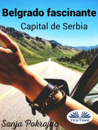 Title: Belgrado Fascinante: Guía Y Conversaciones En Idioma Serbio, Author: Sanja Pokrajac