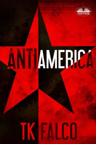 Title: Antiamerica, Author: T.K. Falco