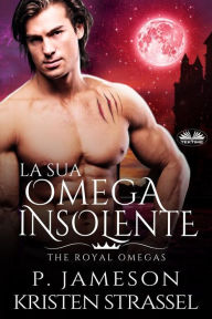 Title: La Sua Omega Insolente, Author: Kristen Strassel