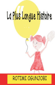 Title: La Plus Longue Histoire, Author: Rotimi Ogunjobi