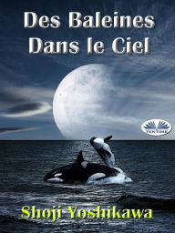 Title: Des Baleines Dans Le Ciel, Author: Shoji Yoshikawa