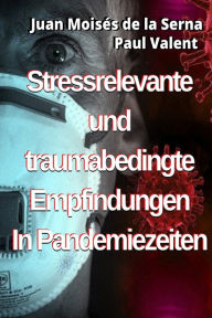 Title: Stressrelevante Und Traumabedingte Empfindungen In Pandemiezeiten, Author: Paul Valent