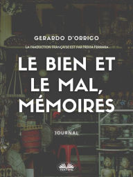 Title: Le Bien Et Le Mal, Mémoires: Journal, Author: Gerardo D'Orrico