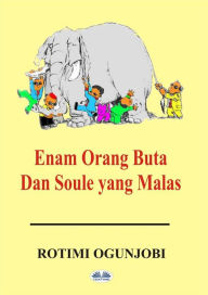 Title: Enam Orang Buta Dan Soule Yang Malas, Author: Rotimi Ogunjobi