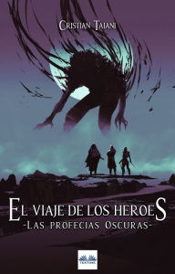 Title: El Viaje De Los Héroes: La Profecía Oscura, Author: Cristian Taiani