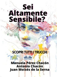 Title: Sei Altamente Sensibile?: Scopri Tutti I Trucchi, Author: Manuela Pérez Chacón