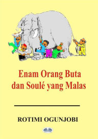 Title: Enam Orang Buta Dan Soulé Yang Malas, Author: Rotimi Ogunjobi