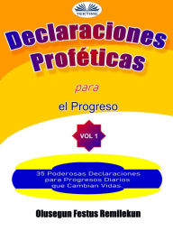 Title: Declaraciones Proféticas Para El Progreso: 35 Poderosas Declaraciones Para Progresos Diarios Que Cambian Vidas., Author: Olusegun Festus Remilekun