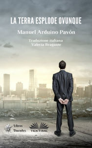 Title: La Terra Esplode Ovunque, Author: Manuel Arduino Pavón