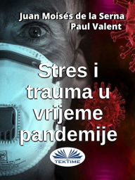 Title: Stres I Trauma U Vrijeme Pandemije, Author: Paul Valent