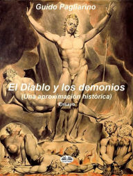 Title: El Diablo Y Los Demonios (Una Aproximación Histórica): Ensayo, Author: Guido Pagliarino