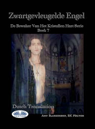 Title: Zwartgevleugelde Engel: De Bewaker Van Het Kristallen Hart Serie Boek 7, Author: Amy Blankenship