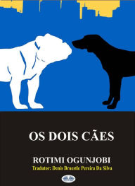 Title: Os Dois Cães, Author: Rotimi Ogunjobi