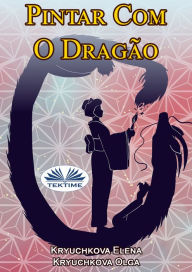 Title: Pintar Com O Dragão, Author: Elena Kryuchkova