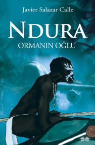 Title: Ndura. Ormanin Oglu, Author: Javier Salazar Calle