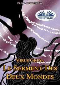 Title: Virus Greya. Le Serment Des Deux Mondes, Author: Elena Kryuchkova