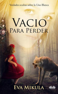 Title: Vacío Para Perder: Verdades Ocultas Sobre La Uno Blanca, Author: Eva Mikula