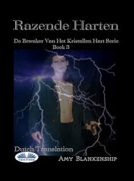 Title: Razende Harten: De Bewaker Van Het Kristallen Hart Serie Boek 3, Author: Amy Blankenship