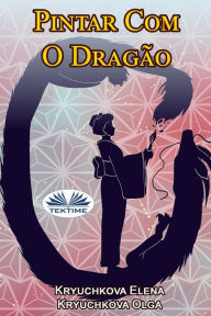 Title: Pintar Com O Dragão, Author: Olga Kryuchkova