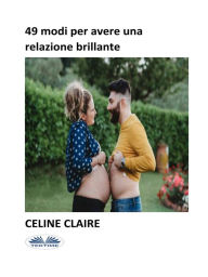 Title: 49 Modi Per Avere Una Relazione Brillante, Author: Celine Claire