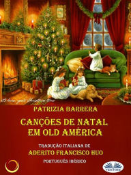 Title: Canções De Natal Em Old América, Author: Patrizia Barrera