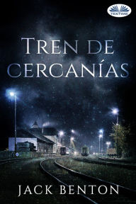 Title: Tren De Cercanías, Author: Jack Benton