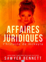 Title: Affaires Juridiques: L'Histoire De McKayla, Author: Sawyer Bennett