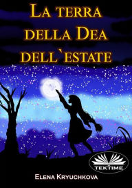 Title: La Terra Della Dea Dell'Estate, Author: Elena Kryuchkova