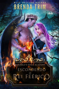 Title: Escondendo O Rei Feérico, Author: Brenda Trim