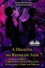 A Dinastia Do Reino De Jade. Livro 3. O Amuleto Da Antiga Maldição. A Fuga Para A Terra Das Pérolas