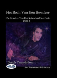 Title: Het Bezit Van Een Bewaker: De Bewaker Van Het Kristallen Hart Serie Boek 5, Author: Amy Blankenship